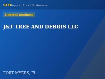 J&T TREE AND DEBRIS LLC — General Business in FORT MYERS, FL