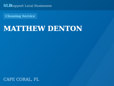 MATTHEW DENTON — Cleaning Service in CAPE CORAL, FL