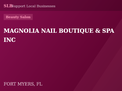 MAGNOLIA NAIL BOUTIQUE & SPA INC — Beauty Salon in FORT MYERS, FL