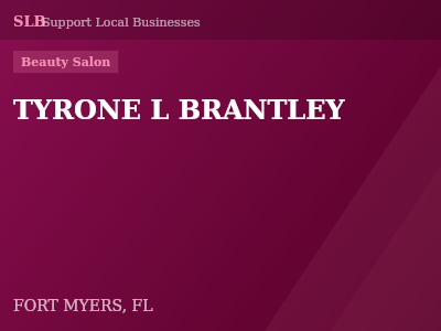 TYRONE L BRANTLEY — Beauty Salon in FORT MYERS, FL