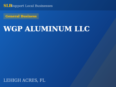 WGP ALUMINUM LLC — General Business in LEHIGH ACRES, FL