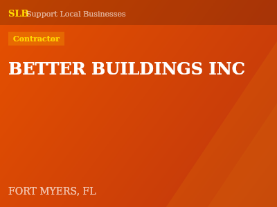 BETTER BUILDINGS INC — Contractor in FORT MYERS, FL