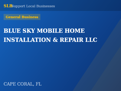 BLUE SKY MOBILE HOME INSTALLATION & REPAIR LLC — General Business in CAPE CORAL, FL