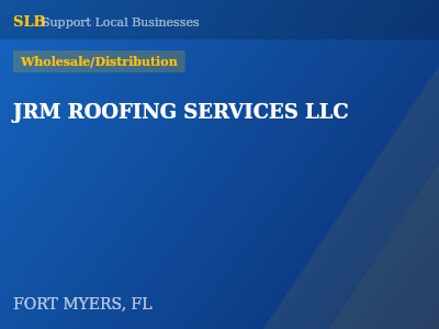 JRM ROOFING SERVICES LLC — Wholesale/Distribution in FORT MYERS, FL