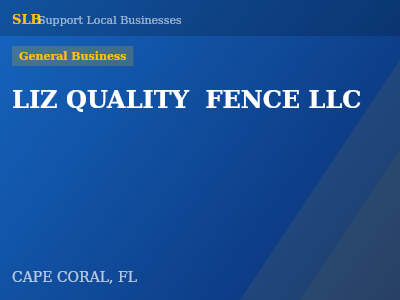 LIZ QUALITY  FENCE LLC — General Business in CAPE CORAL, FL