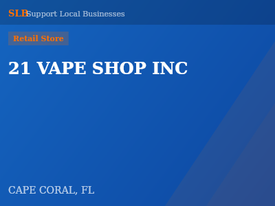 21 VAPE SHOP INC — Retail Store in CAPE CORAL, FL
