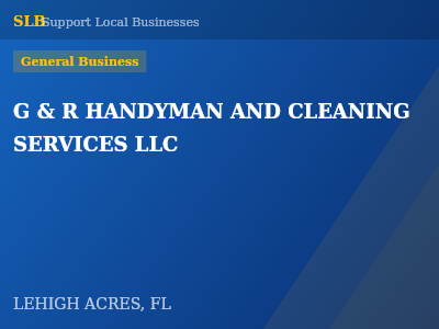 G & R HANDYMAN AND CLEANING SERVICES LLC — General Business in LEHIGH ACRES, FL