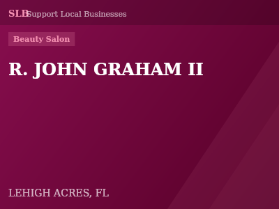 R. JOHN GRAHAM II — Beauty Salon in LEHIGH ACRES, FL
