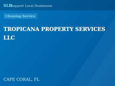 TROPICANA PROPERTY SERVICES LLC — Cleaning Service in CAPE CORAL, FL