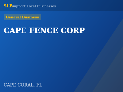 CAPE FENCE CORP — General Business in CAPE CORAL, FL