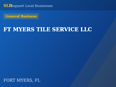 FT MYERS TILE SERVICE LLC — General Business in FORT MYERS, FL