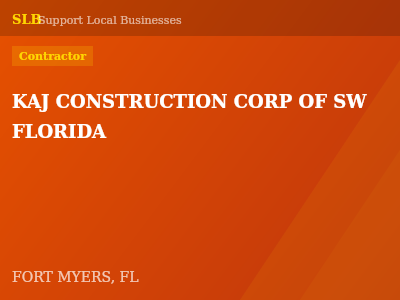 KAJ CONSTRUCTION CORP OF SW FLORIDA — Contractor in FORT MYERS, FL