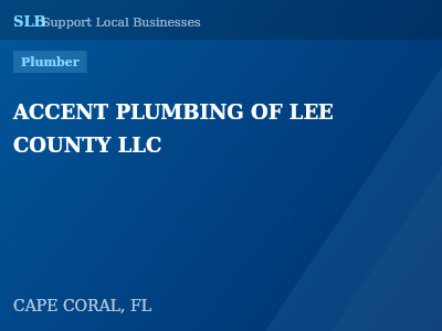 ACCENT PLUMBING OF LEE COUNTY LLC — Plumber in CAPE CORAL, FL