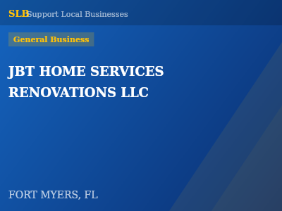 JBT HOME SERVICES RENOVATIONS LLC — General Business in FORT MYERS, FL