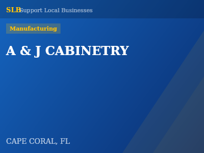 A & J CABINETRY — Manufacturing in CAPE CORAL, FL