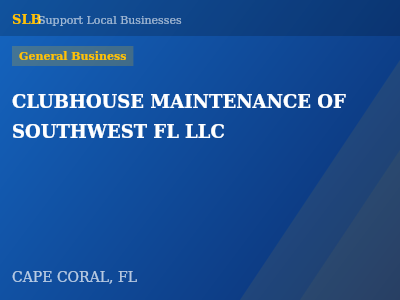 CLUBHOUSE MAINTENANCE OF SOUTHWEST FL LLC — General Business in CAPE CORAL, FL