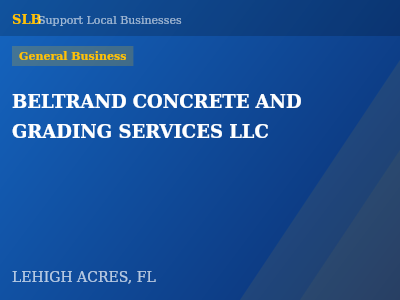 BELTRAND CONCRETE AND GRADING SERVICES LLC — General Business in LEHIGH ACRES, FL