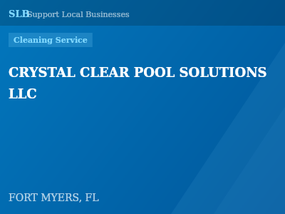 CRYSTAL CLEAR POOL SOLUTIONS LLC — Cleaning Service in FORT MYERS, FL