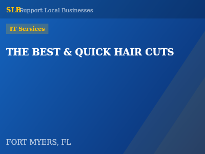 THE BEST & QUICK HAIR CUTS — IT Services in FORT MYERS, FL
