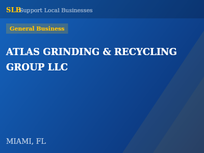 ATLAS GRINDING & RECYCLING GROUP LLC — General Business in MIAMI, FL