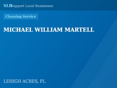 MICHAEL WILLIAM MARTELL — Cleaning Service in LEHIGH ACRES, FL