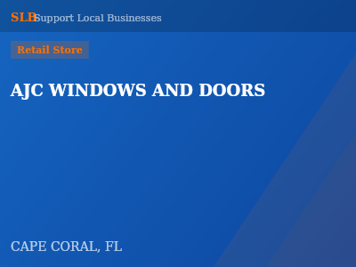 AJC WINDOWS AND DOORS — Retail Store in CAPE CORAL, FL