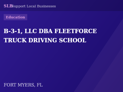 B-3-1, LLC DBA FLEETFORCE TRUCK DRIVING SCHOOL — Education in FORT MYERS, FL