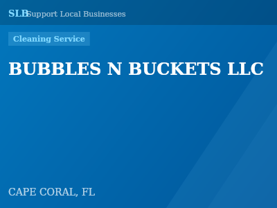 BUBBLES N BUCKETS LLC — Cleaning Service in CAPE CORAL, FL