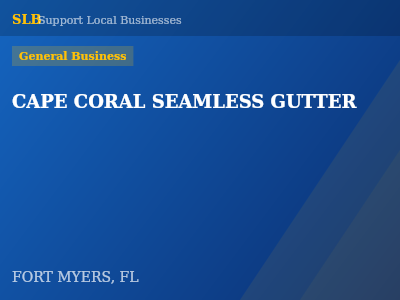 CAPE CORAL SEAMLESS GUTTER — General Business in FORT MYERS, FL