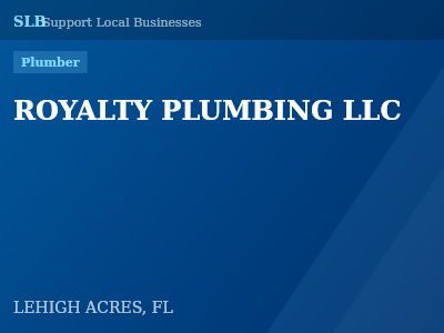 ROYALTY PLUMBING LLC — Plumber in LEHIGH ACRES, FL