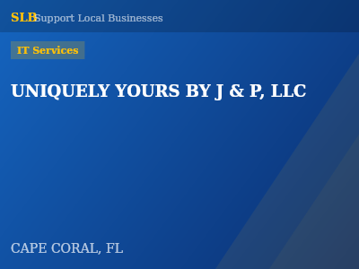 UNIQUELY YOURS BY J & P, LLC — IT Services in CAPE CORAL, FL