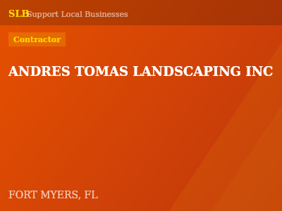 ANDRES TOMAS LANDSCAPING INC — Contractor in FORT MYERS, FL