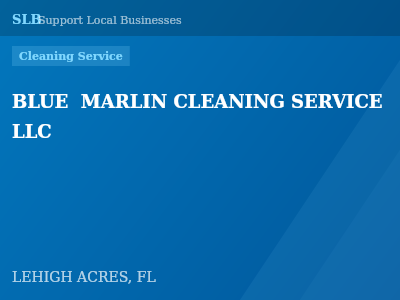BLUE  MARLIN CLEANING SERVICE LLC — Cleaning Service in LEHIGH ACRES, FL
