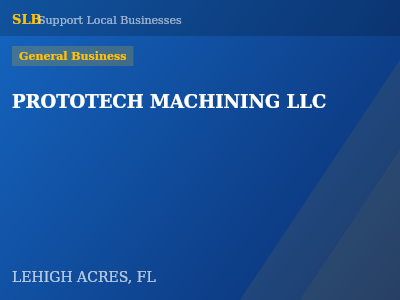 PROTOTECH MACHINING LLC — General Business in LEHIGH ACRES, FL