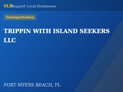 TRIPPIN WITH ISLAND SEEKERS LLC — Transportation in FORT MYERS BEACH, FL