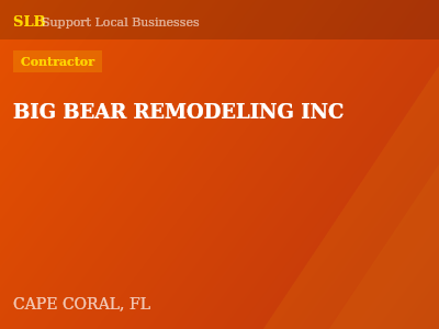 BIG BEAR REMODELING INC — Contractor in CAPE CORAL, FL