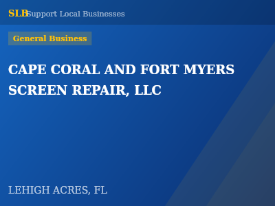 CAPE CORAL AND FORT MYERS SCREEN REPAIR, LLC — General Business in LEHIGH ACRES, FL