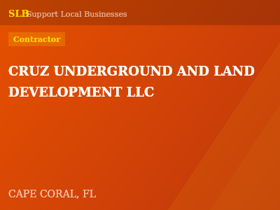 CRUZ UNDERGROUND AND LAND DEVELOPMENT LLC — Contractor in CAPE CORAL, FL
