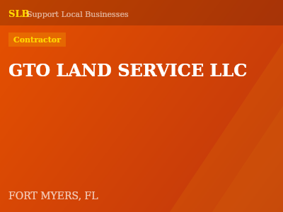 GTO LAND SERVICE LLC — Contractor in FORT MYERS, FL