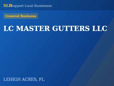 LC MASTER GUTTERS LLC — General Business in LEHIGH ACRES, FL