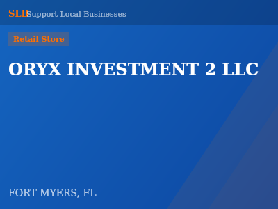 ORYX INVESTMENT 2 LLC — Retail Store in FORT MYERS, FL