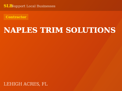 NAPLES TRIM SOLUTIONS — Contractor in LEHIGH ACRES, FL