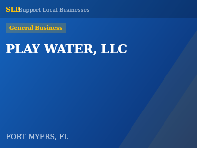 PLAY WATER, LLC — General Business in FORT MYERS, FL