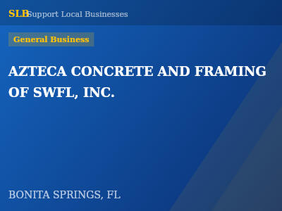 AZTECA CONCRETE AND FRAMING OF SWFL, INC. — General Business in BONITA SPRINGS, FL