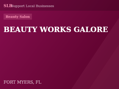 BEAUTY WORKS GALORE — Beauty Salon in FORT MYERS, FL