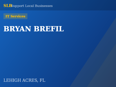 BRYAN BREFIL — IT Services in LEHIGH ACRES, FL