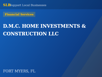 D.M.C. HOME INVESTMENTS & CONSTRUCTION LLC — Financial Services in FORT MYERS, FL