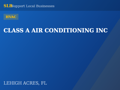 CLASS A AIR CONDITIONING INC — HVAC in LEHIGH ACRES, FL