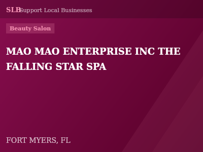 MAO MAO ENTERPRISE INC THE FALLING STAR SPA — Beauty Salon in FORT MYERS, FL