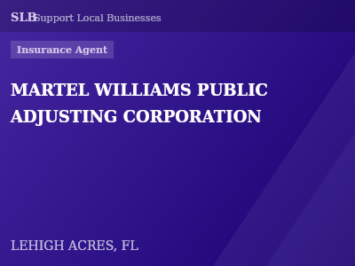 MARTEL WILLIAMS PUBLIC ADJUSTING CORPORATION — Insurance Agent in LEHIGH ACRES, FL